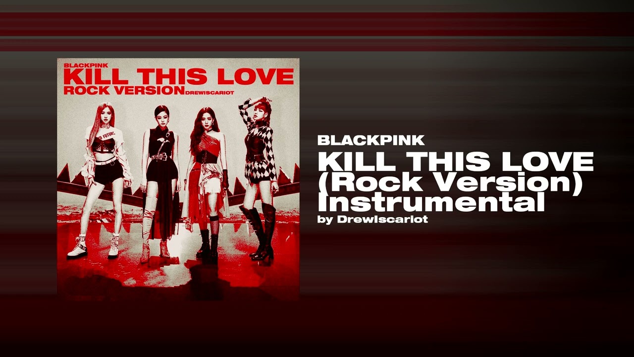 BLACKPINK - 'Kill This Love' (Rock Version) (Official Instrumental by DrewIscariot)
