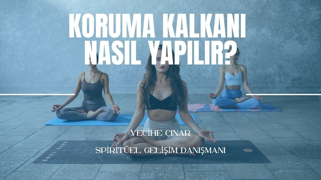 KORUMA KALKANI NASIL YAPILIR? PSİŞİK G&Uuml;&Ccedil;LERDEN KORUNMA