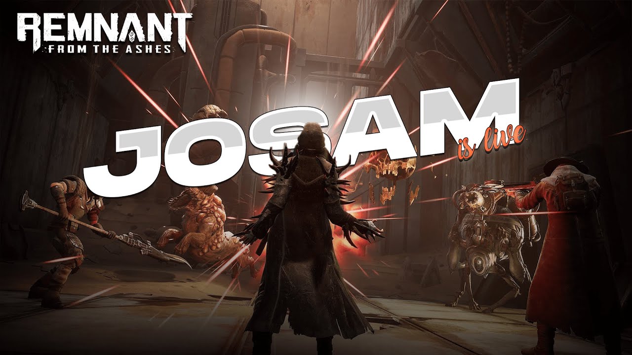 Remnant: From the Ashes | Chill Stream | Josam is live