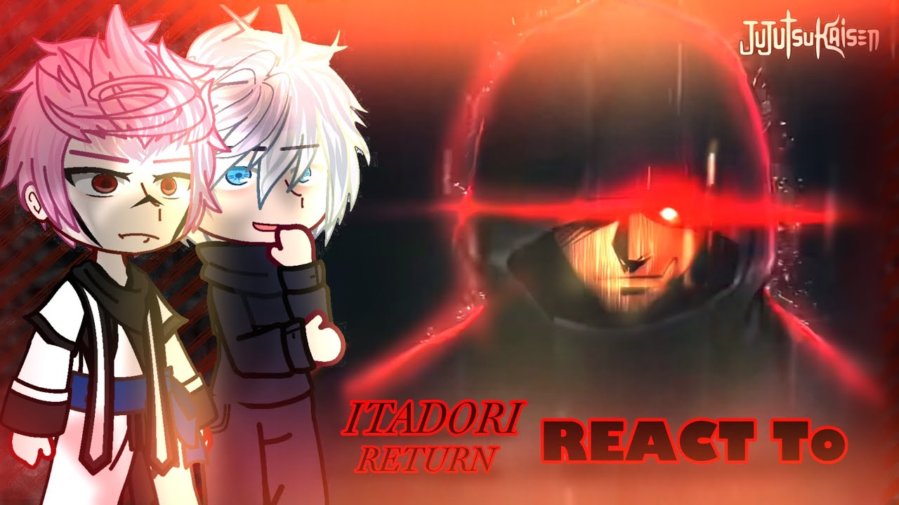 || Jujutsu Kaisen React to ITADORI YUJI // ITADORI RETURN {GCRV/JJK}Mojuro Ch 19/ immortal Yuji || 