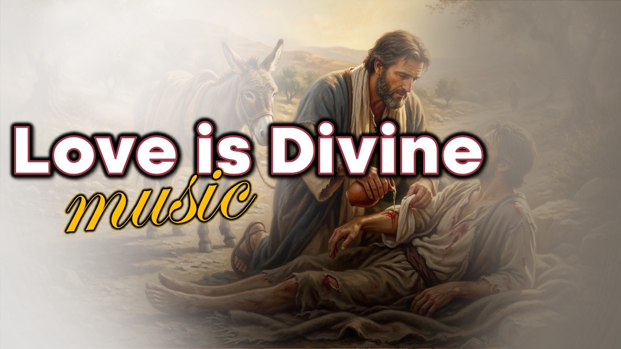 Love is Divine | The Good Samaritan Song | Parables of Jesus #christiansongs #christianworship