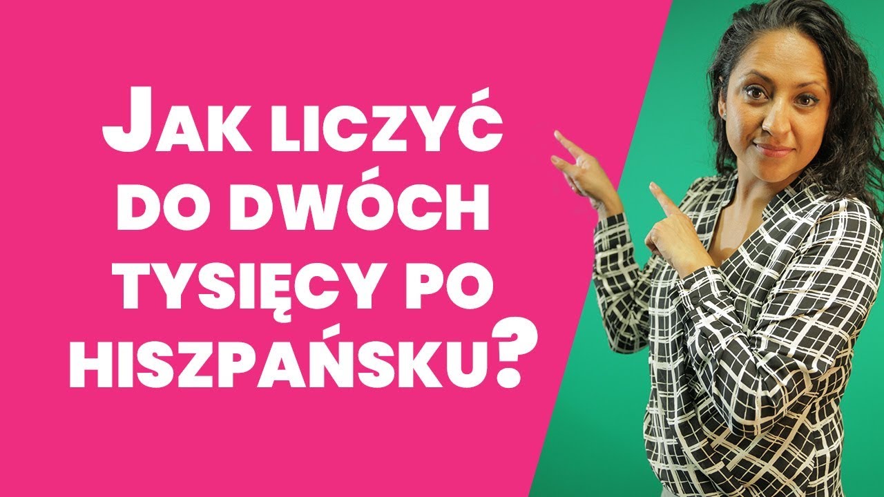 Jak nauczyć się w 10 minut liczyć do 2000 i więcej po hiszpańsku?|Hispasión #4