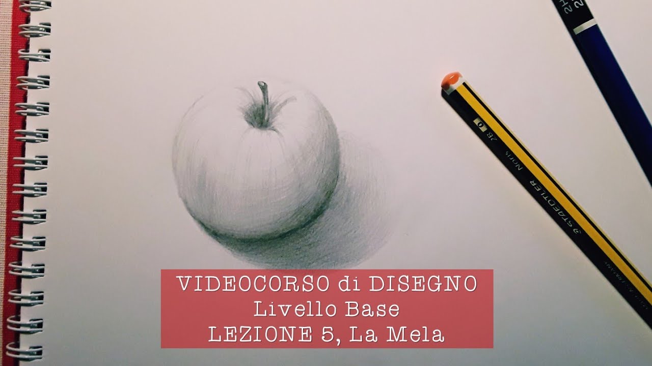 VIDEOCORSO di DISEGNO, Livello Base, LEZIONE 5, La Mela