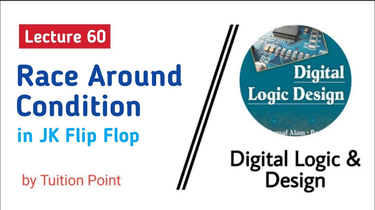 Race Around Condition in JK Flip Flop || Lecture 60 Digital Logic & Design