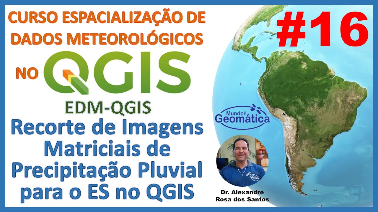 Aula 16 - Recorte de Imagens Matriciais de Precipitação Pluvial para o ES no QGIS.