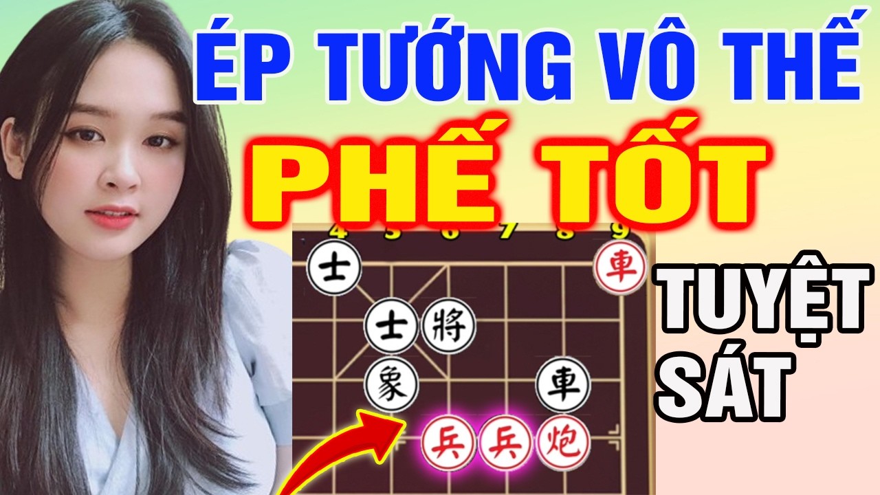S&aacute;t Chi&ecirc;u PHẾ TỐT Thần Tốc: M&agrave;n &Eacute;p Tướng V&ocirc; Thế Tuyệt S&aacute;t Kh&ocirc;ng Thể H&oacute;a Giải  | Cờ Tướng T&agrave;n Cục