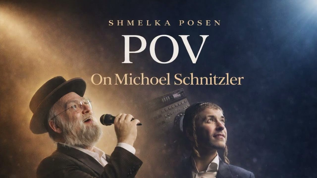 POV: On Michoel Shnitzler z”l