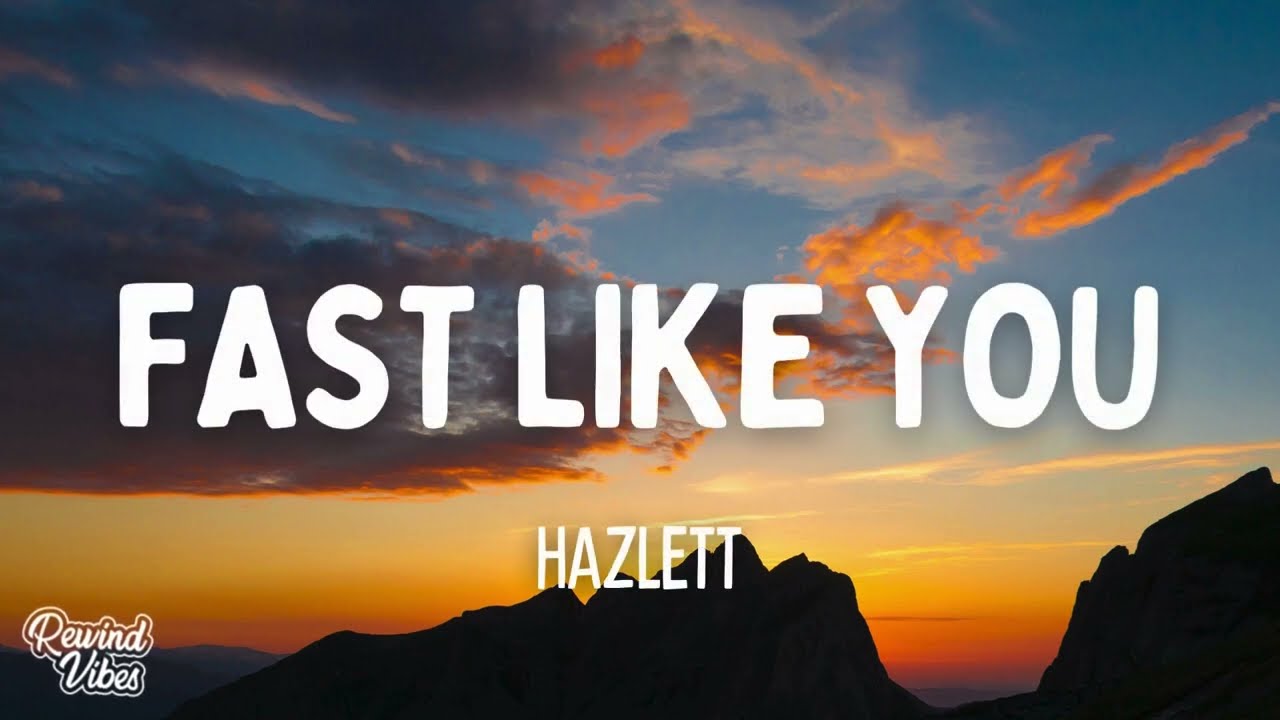 Hazlett - fast like you (Lyrics)