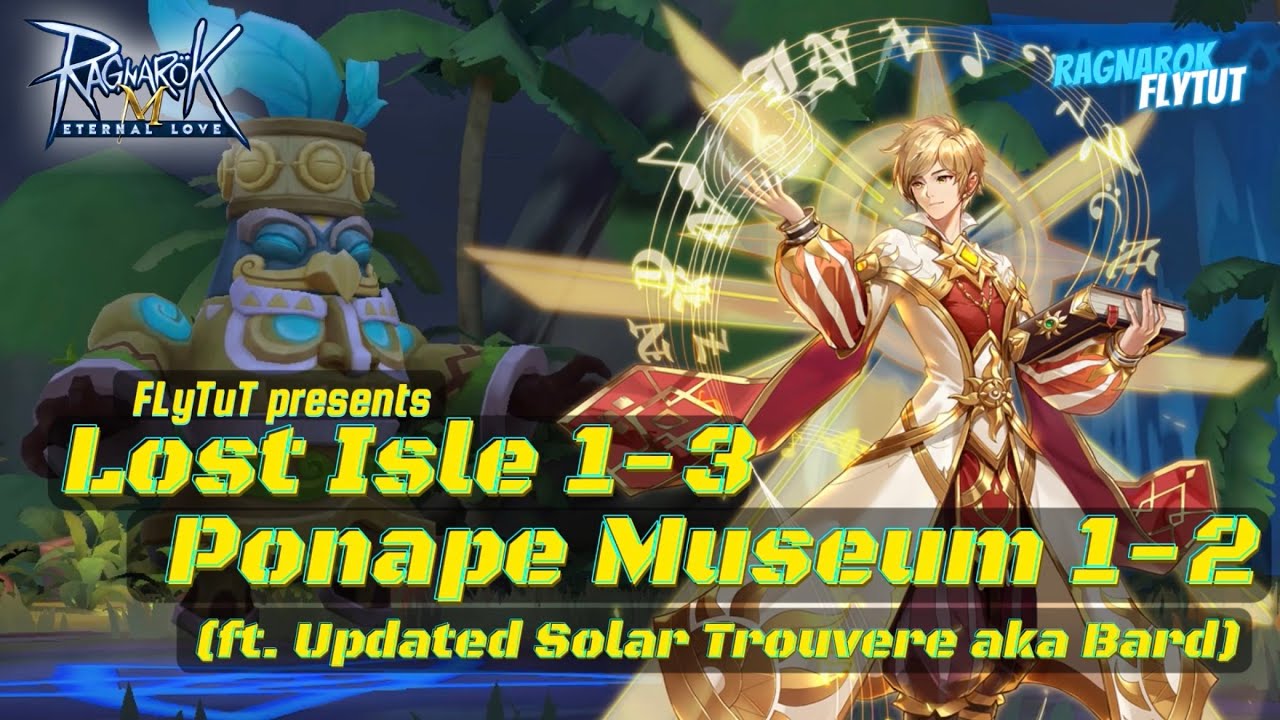 Ragnarok Mobile | Solar Trouvere (Bard) - Ponape Museum & Lost Isle Runs #RagnarokM #RMCL