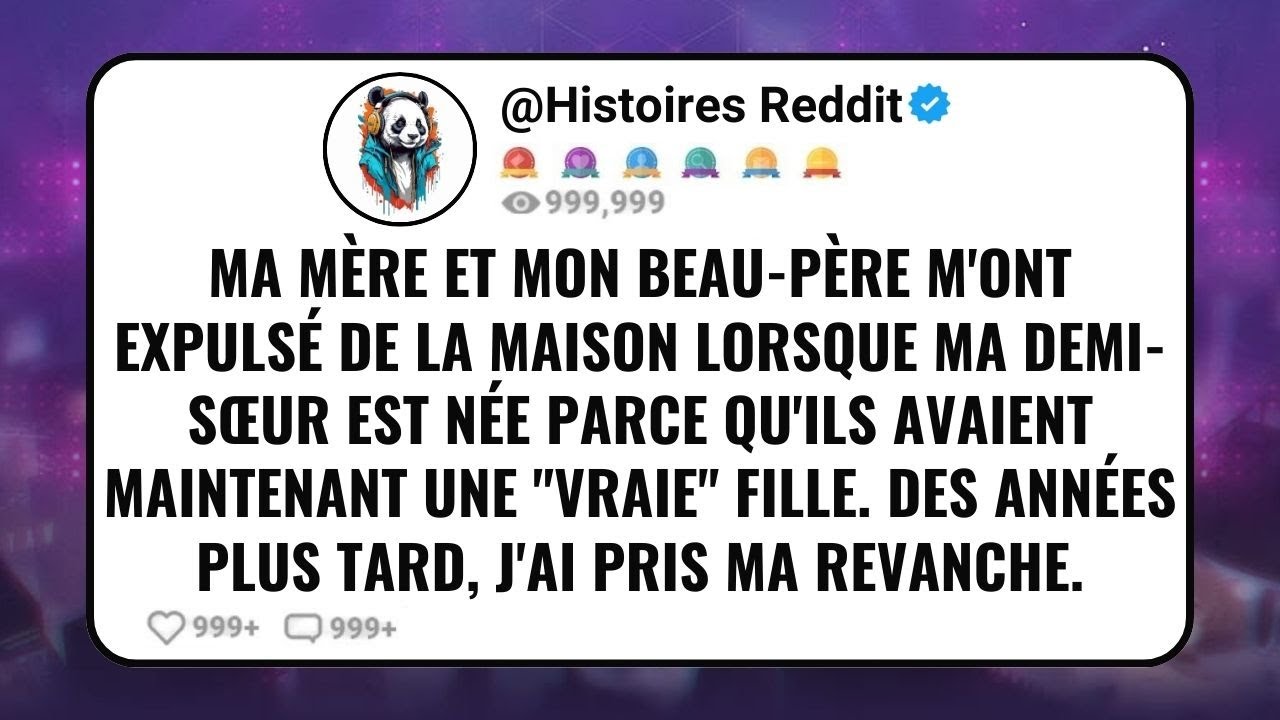 Ma Mère Et Mon Beau-Père M'ont Expulsé De La Maison Lorsque Ma Demi-Sœur Est Née Parce Qu'ils