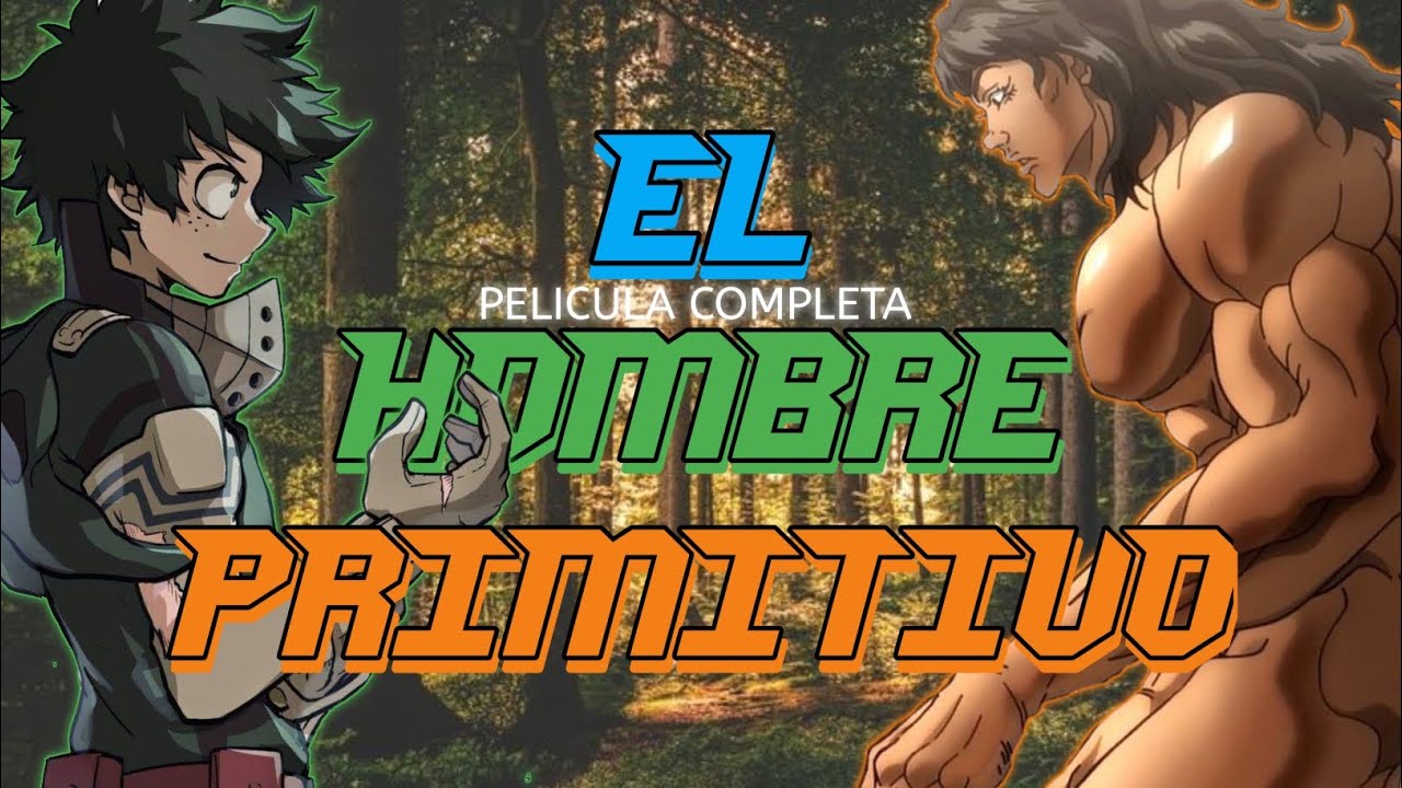El Hombre Primitivo Izuku-Pickle ¡Pelicula Completa!