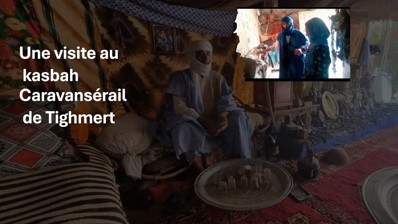 Une visite au kasbah Caravansérail de tighmert