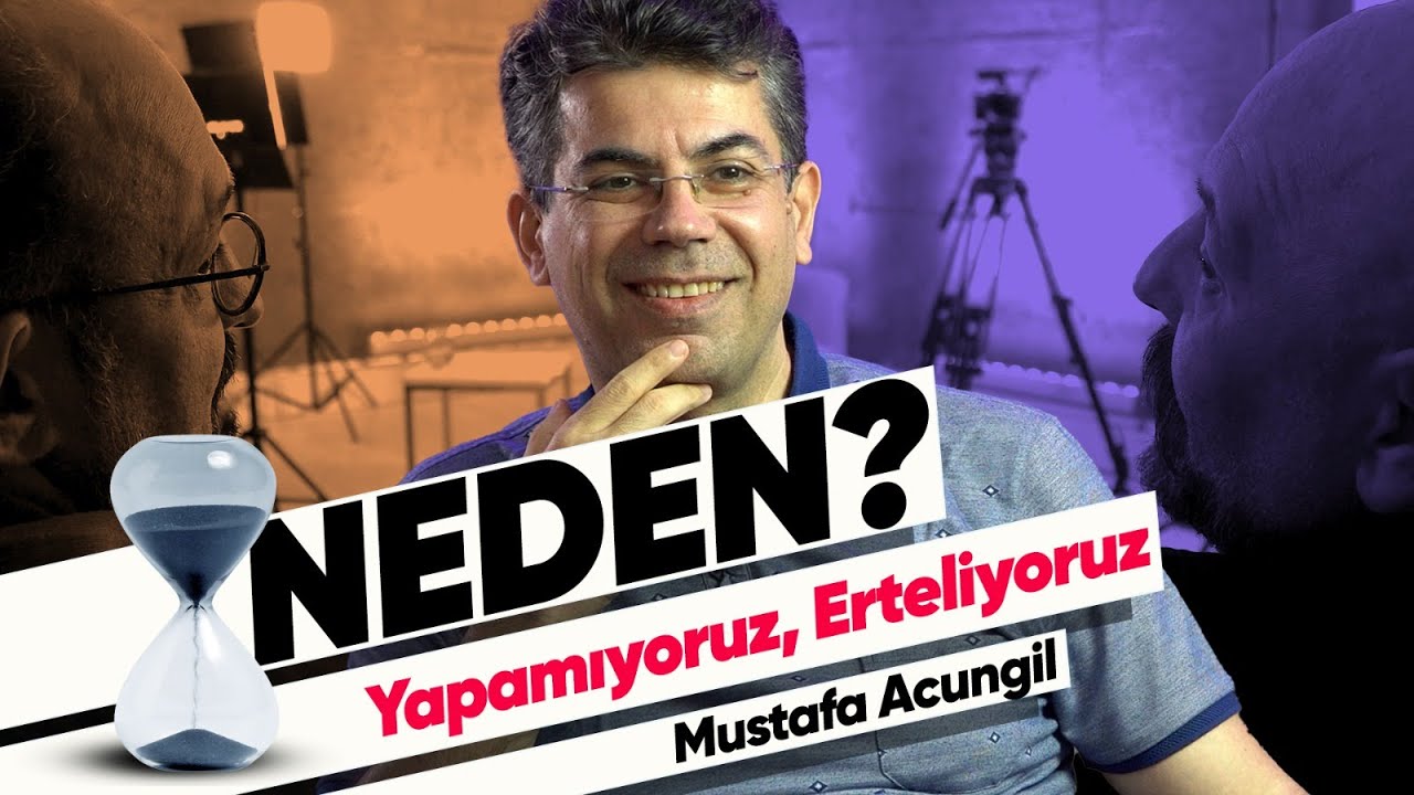 Neden Yapamıyoruz, Erteliyoruz? 