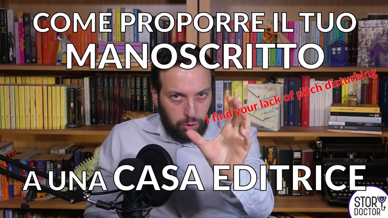 Come proporre il tuo MANOSCRITTO a una casa editrice [Story Doctor]
