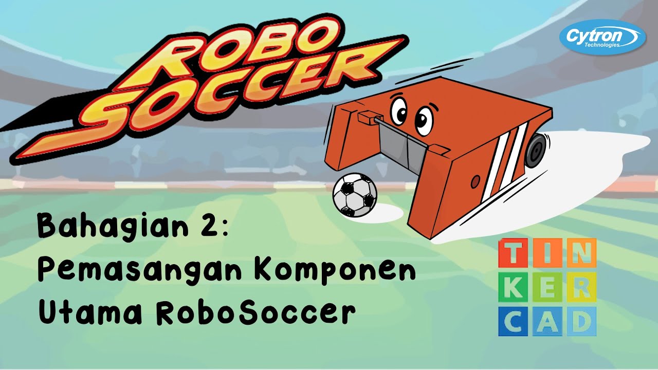 Bahagian 2 : Pemasangan Komponen Utama Robosoccer