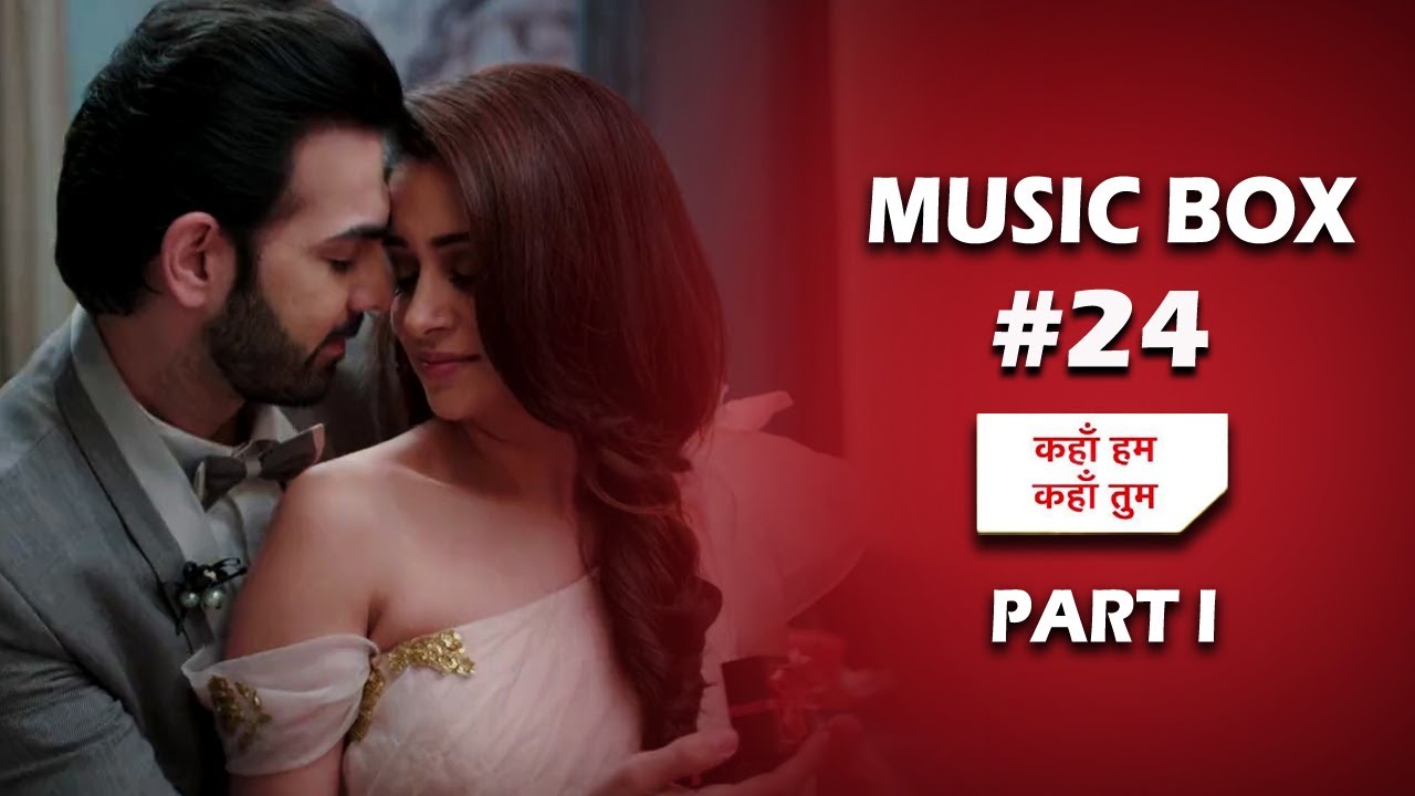 Music Box #24 Kahaan Hum Kahaan Tum Part I | Shubham Sundaram | Prakash - Viraj | Shivangi Bhayana
