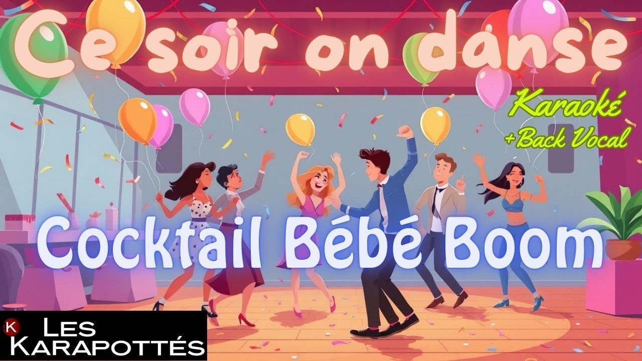 Ce soir on danse - Cocktail Bébé Boom (Karaoké+Back Vocal)