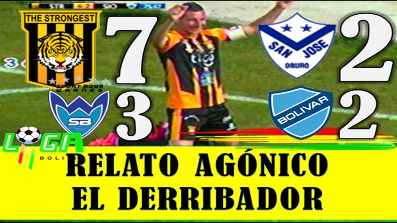 THE STRONGEST vs San Jose 7-2, RELATO AGÓNICO EMOCIONANTE EL DERRIBADOR,  Apertura 2016 - 2017