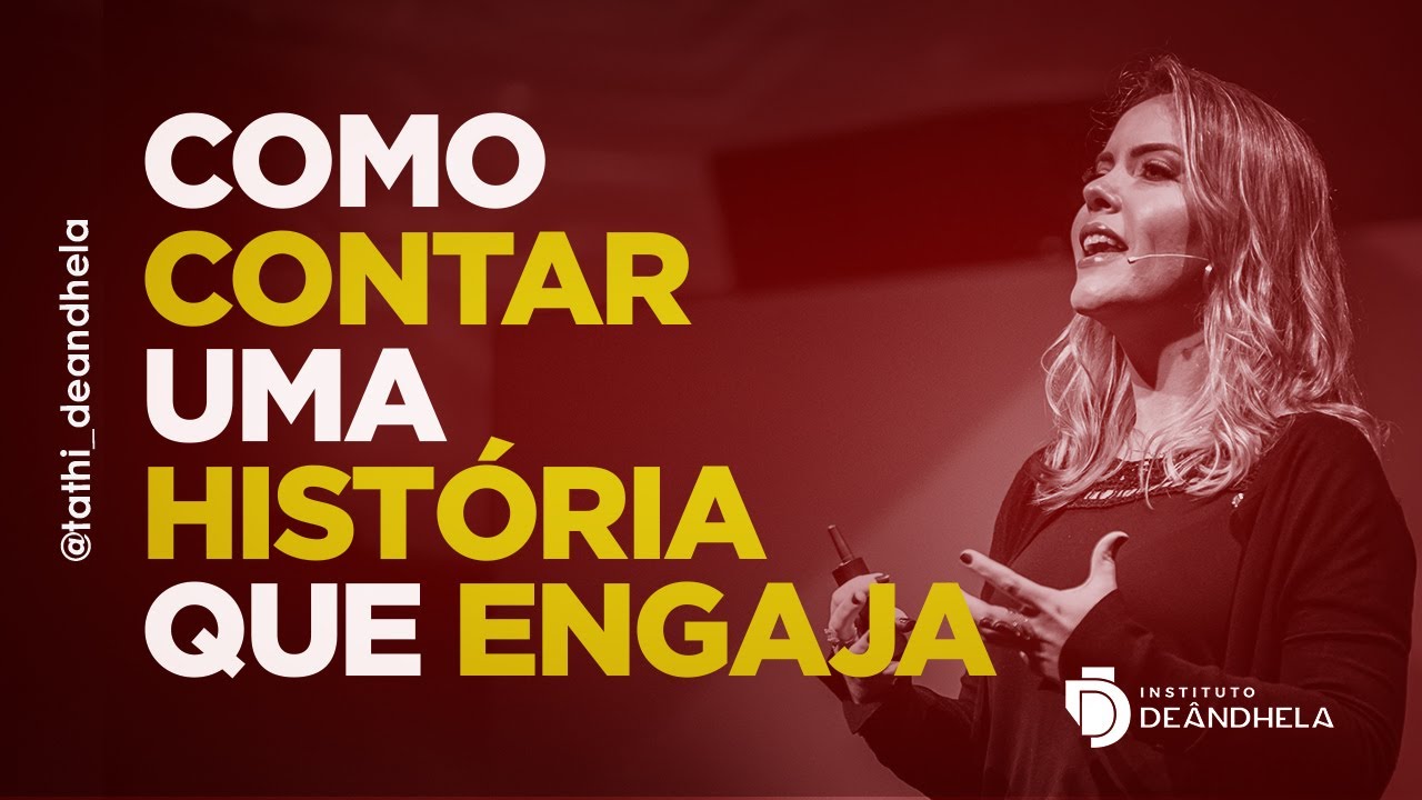 Como Contar Uma História Que Engaja | Tathiane Deândhela