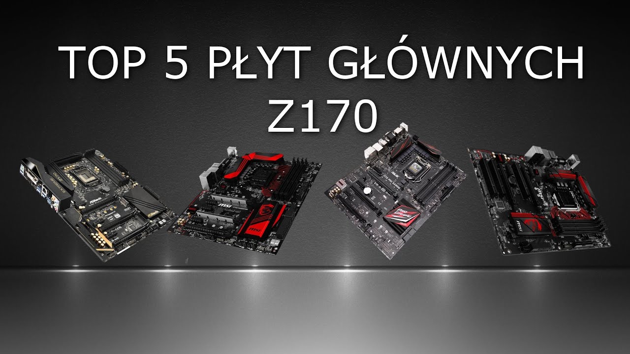 TOP 5 płyt głównych na chipsecie Intel Z170