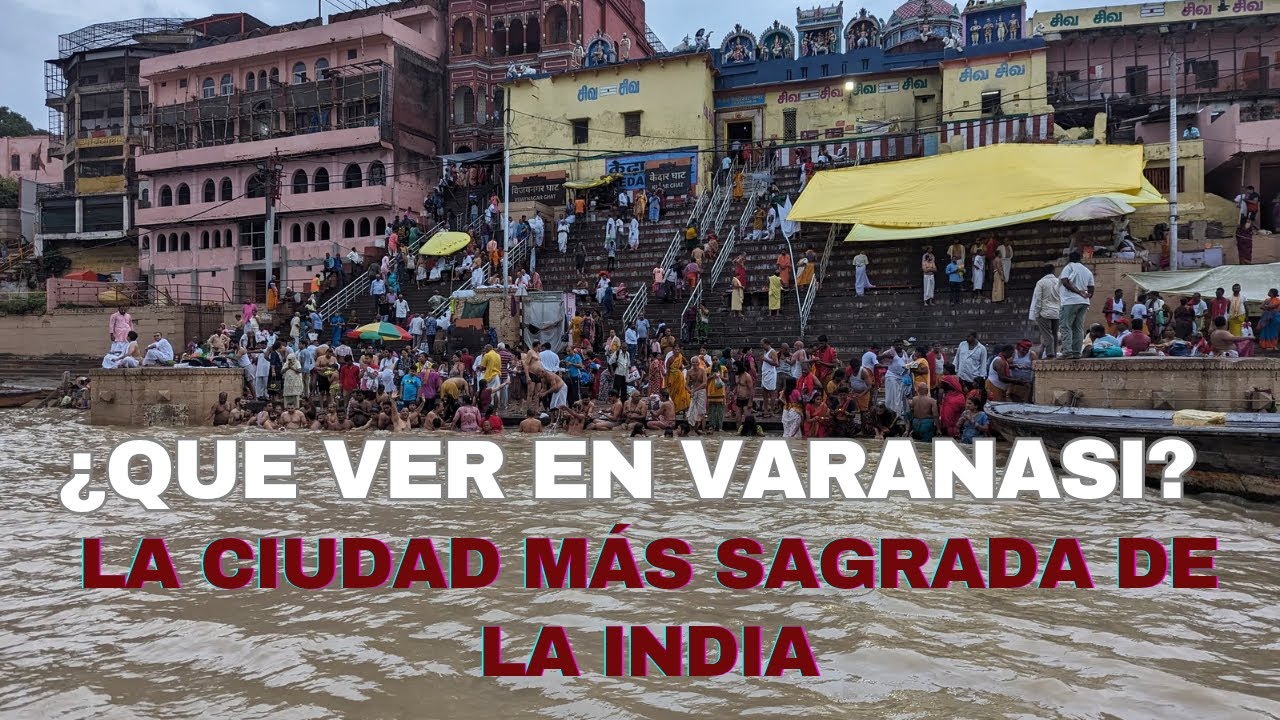 ¿Qué ver y hacer en Varanasi? La ciudad más sagrada de #india  |   Viaje Potaje #VLOG 18