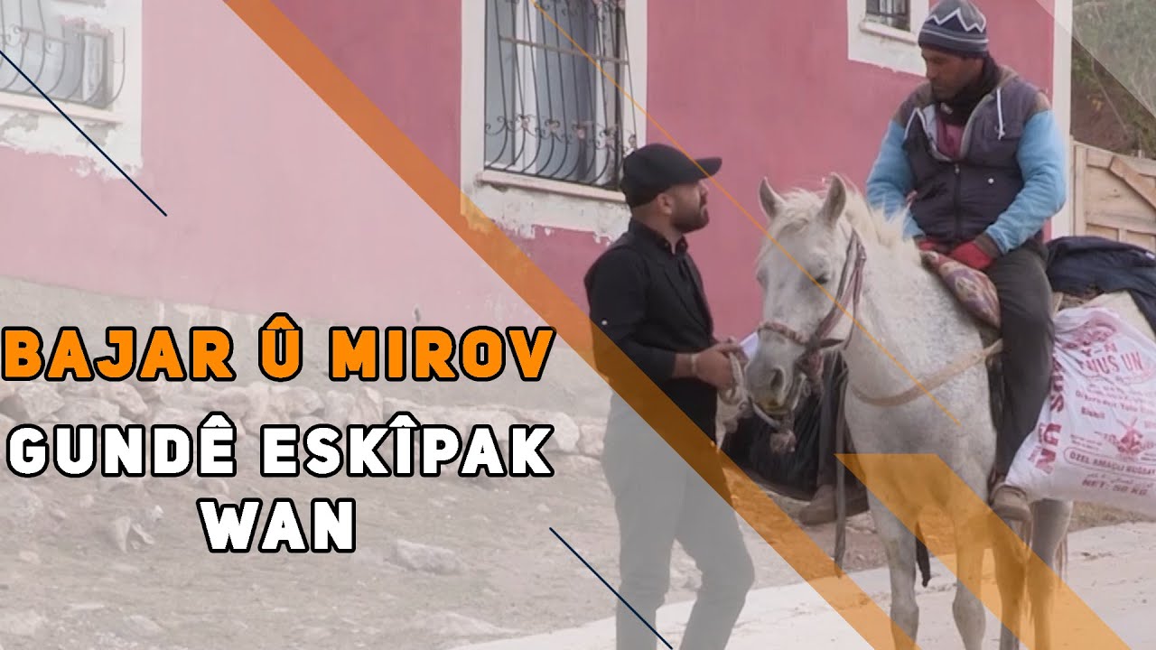 BAJAR Û MIROV - GUNDÊ ESKÎPAK / WAN