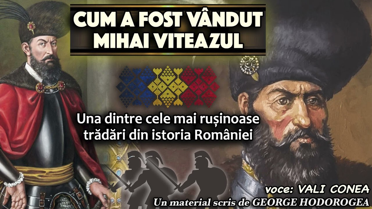 Cum a fost vandut Mihai Viteazul * Una dintre cele mai rusinoase tradari din istoria Romaniei