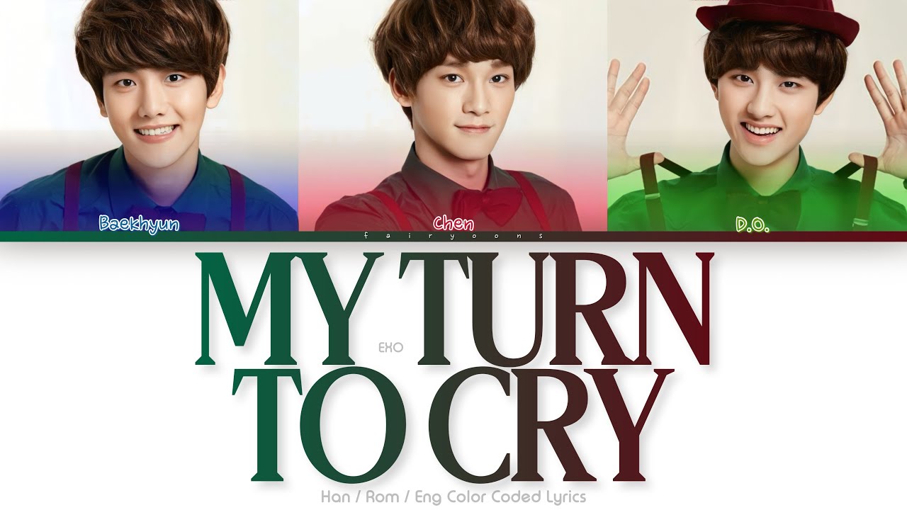 EXO (엑소) My Turn To Cry Color Coded Lyrics (Han/Rom/Eng)
