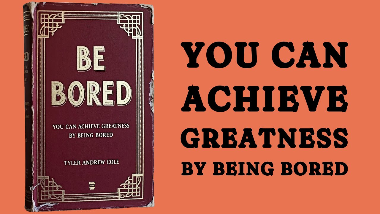 Be Bored: You Can Achieve Greatness By Being Bored (Audiobook)