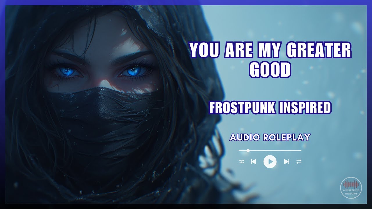 You Are My Greater Good - [French Accent] [F4A] [Frostpunk Inspired]