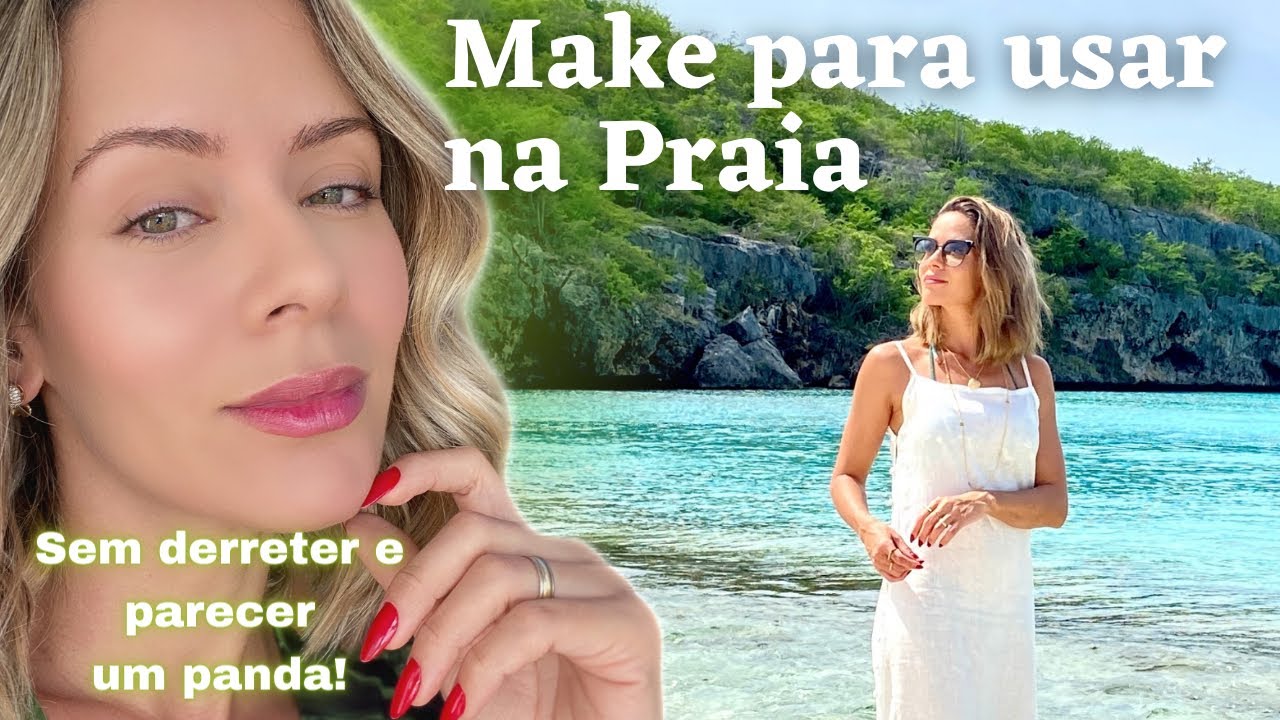 Pode usar maquiagem na praia? Sim! Aprenda uma make que não derrete no calor