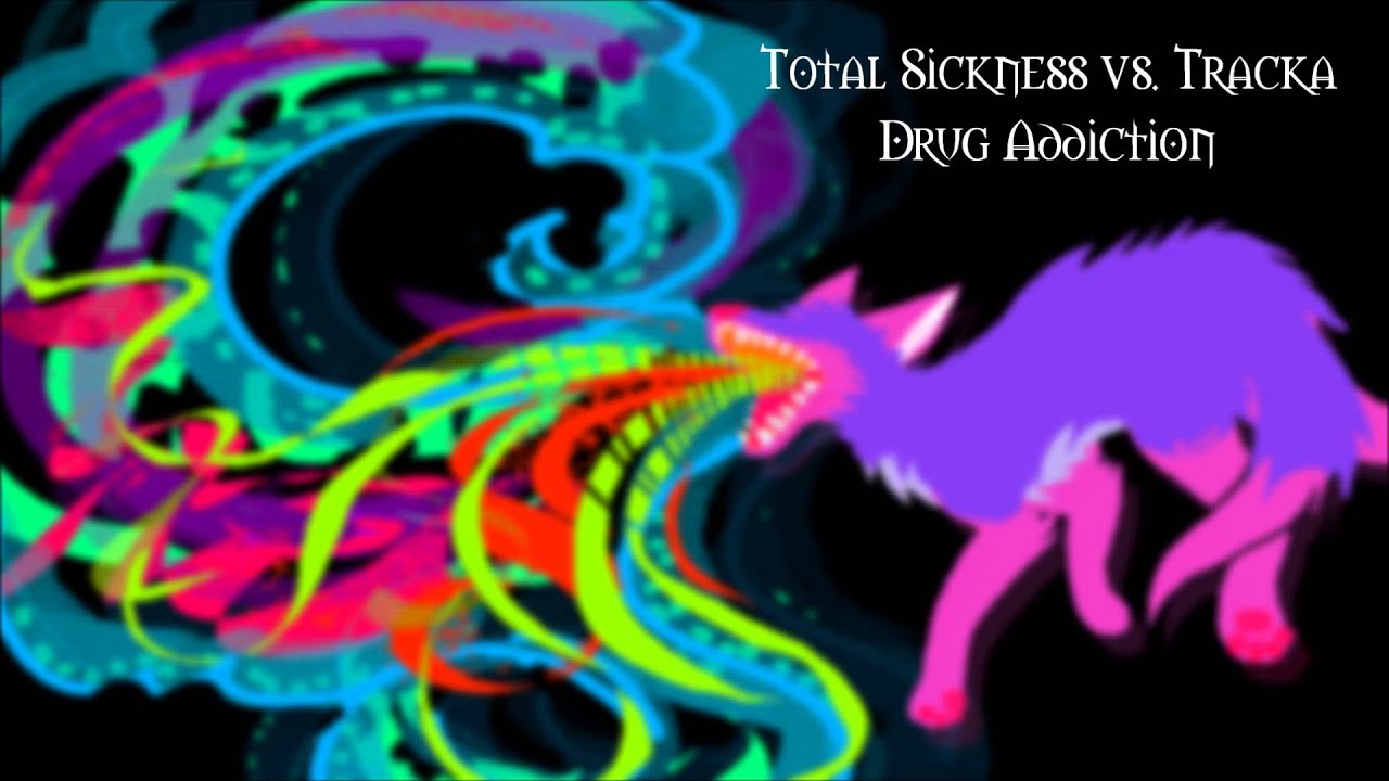 Total Sickness vs. Tracka - Drug Addiction - Psytrance