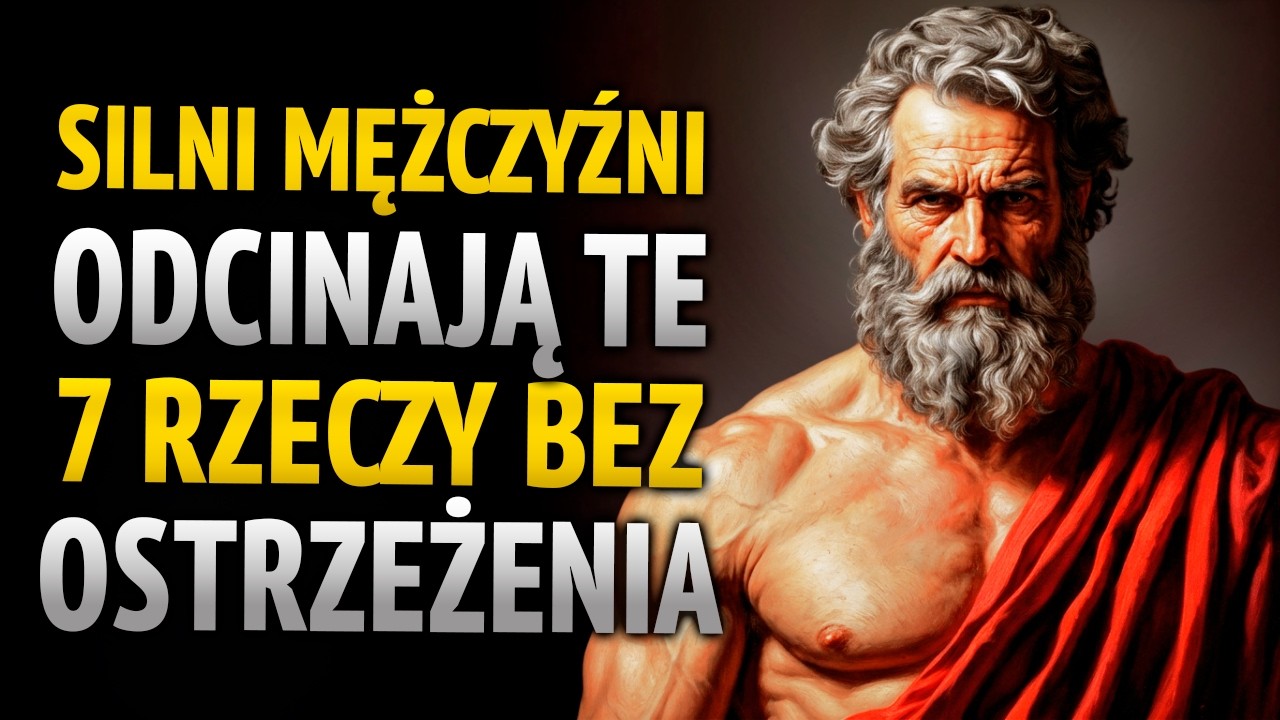 7 RZECZY, KTÓRE MUSISZ USUNĄĆ ZE SWOJEGO ŻYCIA, NIE MÓWIĄC NIKOMU (PEŁNE) | STOICYZM