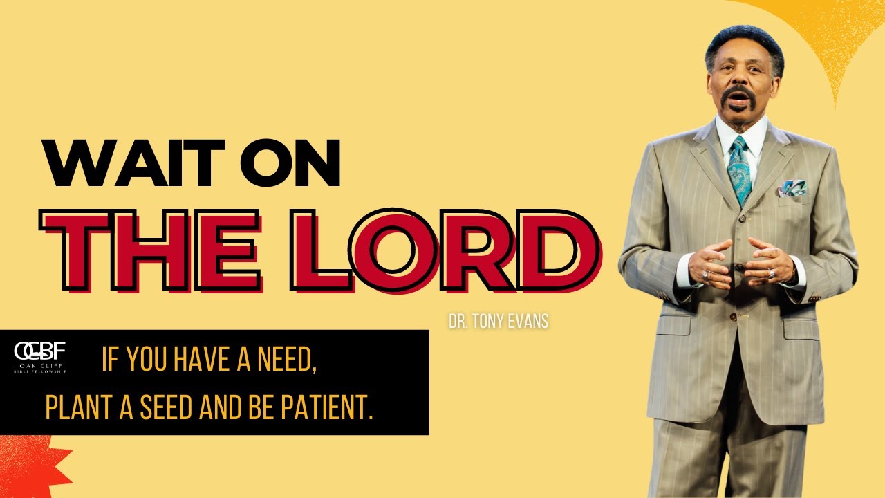 Tony Evans | Wait on The Lord (Be Patient) | Oak Cliff Bible Fellowship