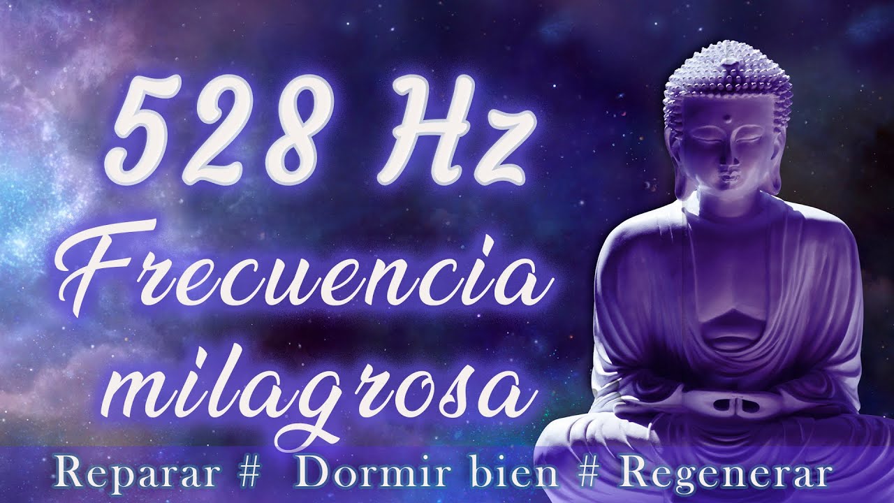 528Hz - Frecuencia del milagro: reparaci&oacute;n ADN, dormir bien, regenerar, sanaci&oacute;n