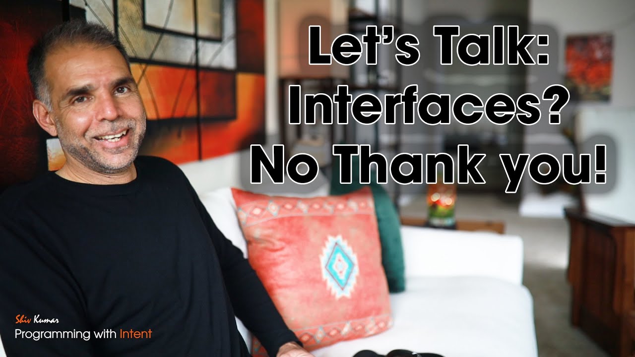 Let's Talk: Interfaces? No Thank you!