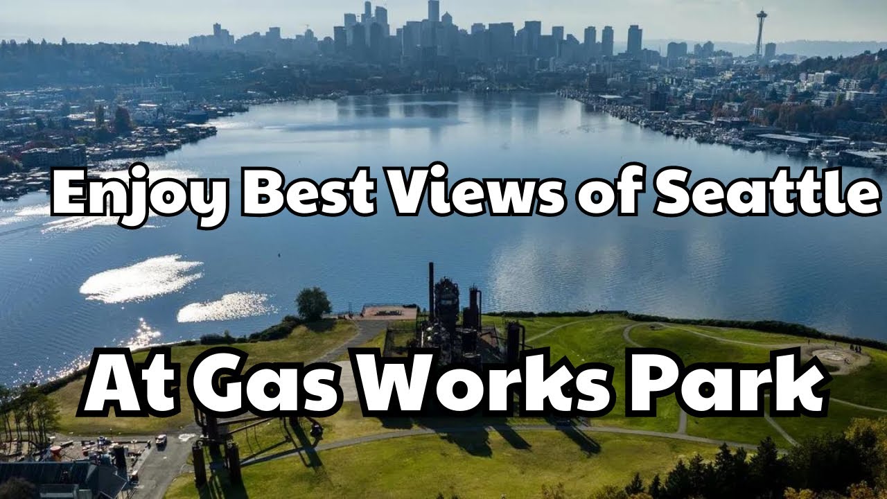 Enjoy Best Views of SEATTLE at GAS WORKS PARK