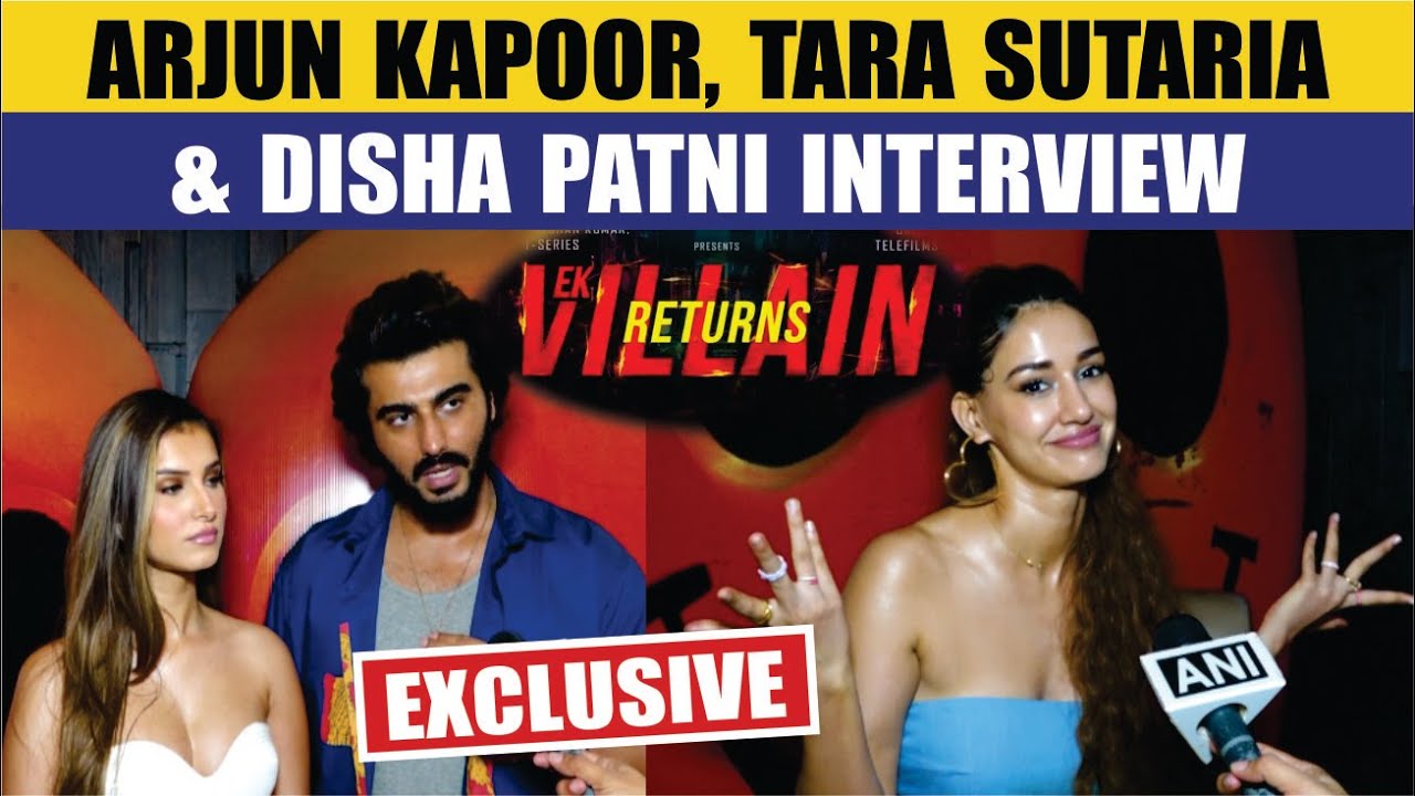 Arjun Kapoor, Tara Sutaria & Disha Patani Exclusive | Interview Ek Villain Returns Promotions