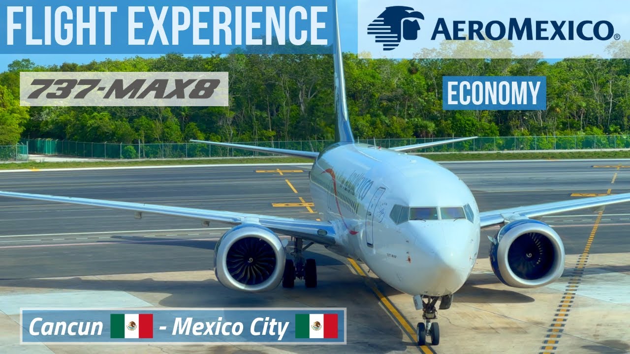 FLIGHT EXPERIENCE  AEROMEXICO  Cancun 🌴 → Mexico City  Boeing 737 MAX 8  ECONOMY CLASS