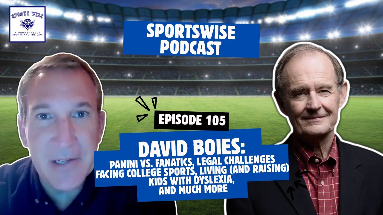 Ep. 105: David Boies on Panini v. Fanatics, the Legal Challenges Facing College Sports and Much More