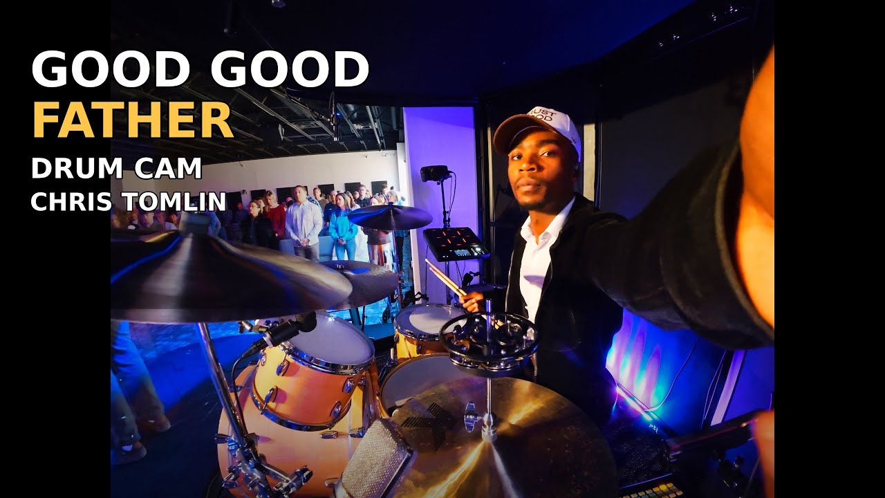 Good Good Father Drum Cam