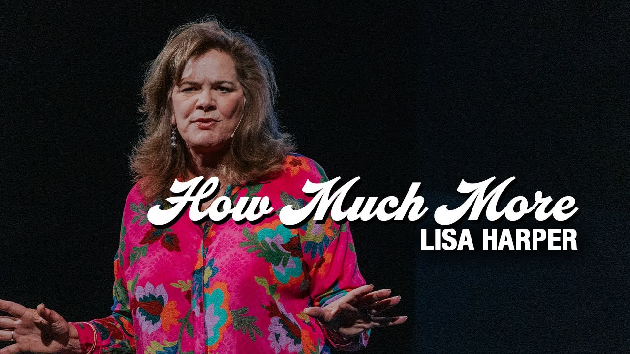 How Much More? | Lisa Harper | Fairview Village Church | May 18, 2025