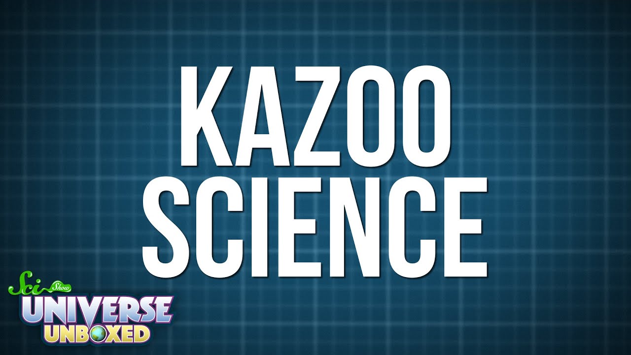 Вселенная без коробки: Kazoo Science!