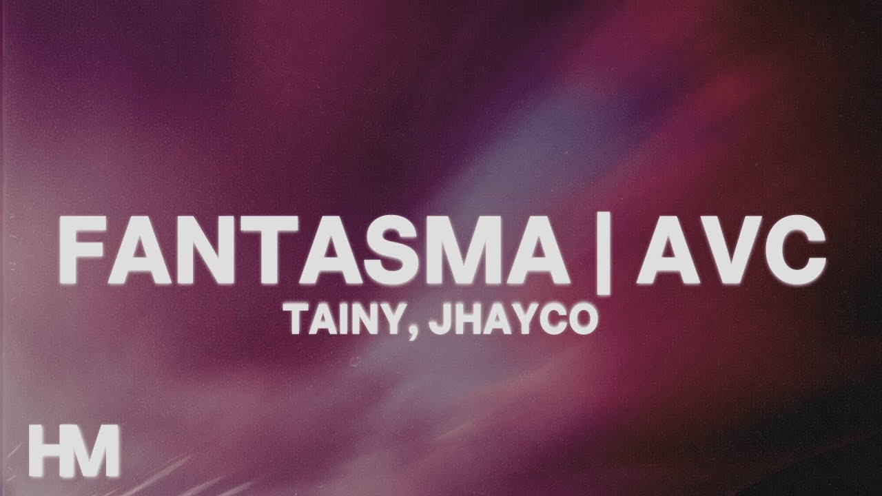 FANTASMA | AVC - Tainy, JhayCo (Letra/Lyrics)