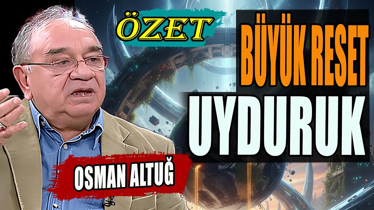 Osman Altuğ: Büyük Reset Uyduruk | ÖZET