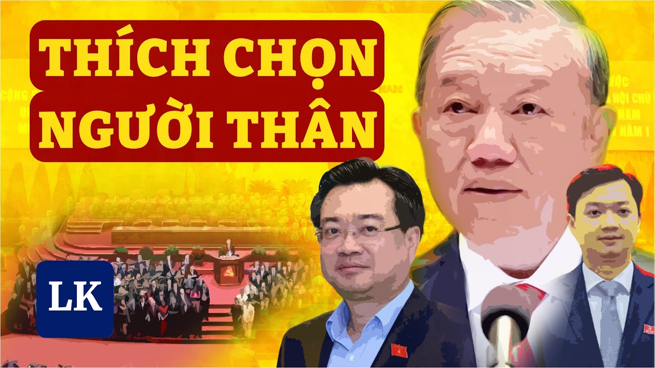Vì sao Tô Lâm chọn người thân thay cho người tài?