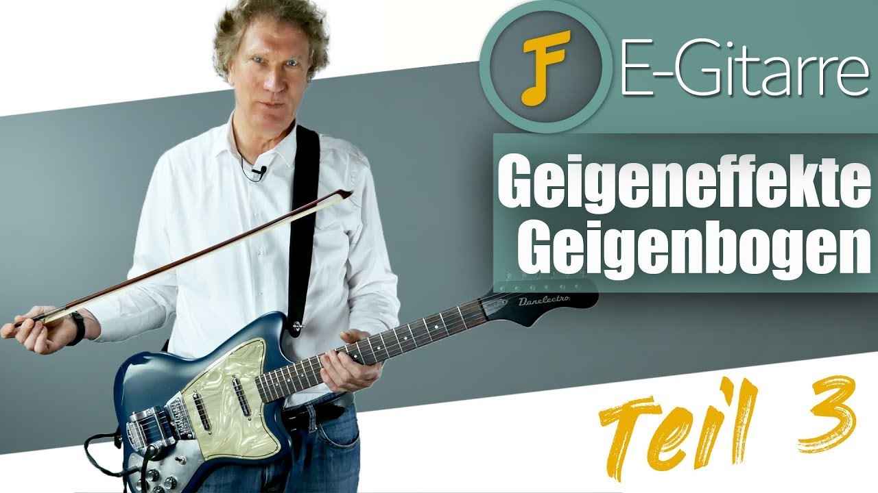 Geigeneffekte auf der E-Gitarre | Der Geigenbogen | Teil 3