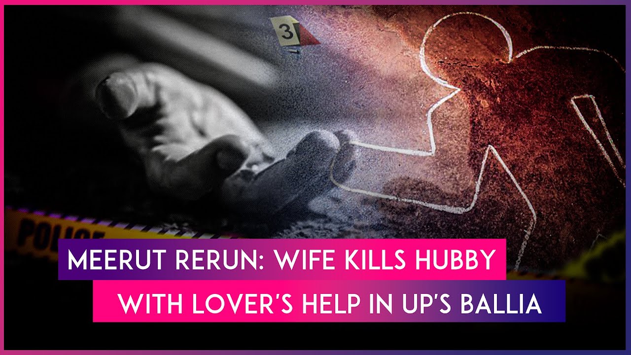 UP: Woman Brutally Kills Husband With Lover&rsquo;s Help, Chops Body Into Pieces In Ballia; Both Arrested