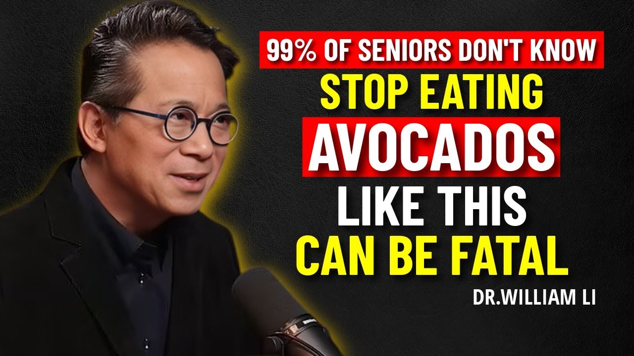 Dr William Li | Seniors Over 60: Never Eat Avocado This Way After 60 – 6 Dangerous Mistakes