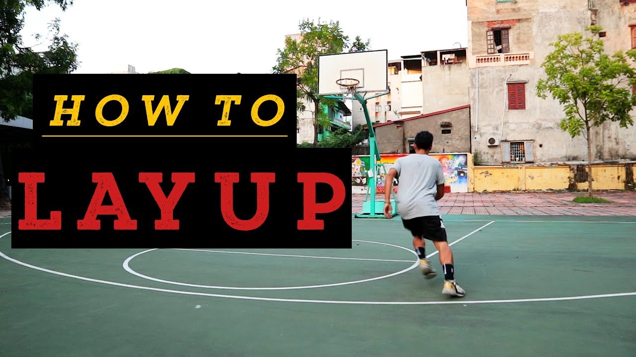 HƯỚNG DẪN LÊN RỔ CƠ BẢN ( BASIC LAYUP TUTORIAL )